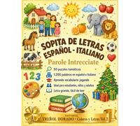 Sopita de Letras Español Italiano - Parole Intrecciate: 50 Puzzles Temáticos para Aprender Italiano y Español | 1,200 Palabras, Letra Grande | Impara lo Spagnolo | Volumen 2 (Colores y Letras)