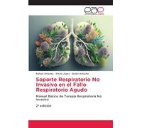 Soporte Respiratorio No Invasivo en el Fallo Respiratorio Agudo: Manual Básico de Terapia Respiratoria No Invasiva 2ª edición