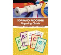 Soprano Recorder Fingering Charts. For Beginners: 18 Colorful Basic Fingering Charts for Beginners (Fingering Charts for Woodwind Instruments)