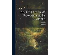Æsop's Fables, As Romanized By Phædrus