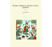 Æsop's fables in words of one syllable (Classic Books)