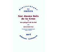Sor Juana Inés de la Cruz ou Les pièges de la foi