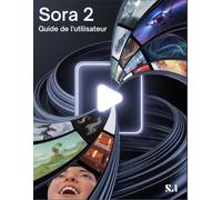 Sora 2 Guide de l'utilisateur: Le manuel essentiel pour les nouveaux créateurs, des débutants aux seniors.