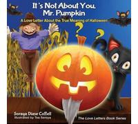 Soraya Diase Coffelt It's Not About You, Mr. Pumpkin : A Love Letter About the True in White Soraya Diase Coffelt White