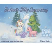 Sorbet's Silly Snow Day: 2 (Princess Sorbet, Unicorn Adventures)