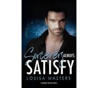 Sorcerers Always Satisfy: A Hidden Species Novel: 4