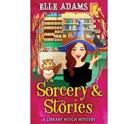 Sorcery & Stories: 3 (A Library Witch Mystery)