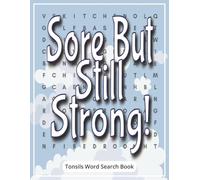 Sore but Still Strong! Tonsils Word Search Book: Tonsils Removed Gift for Children and Teens | A Get Well Soon Surprise with Large Print Word Find ... Rest and Fun | Includes Gift Message Page