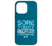Sore Today Strong Tomorrow Funny Gym Workout Motivation Case for iPhone 14 Pro Max
