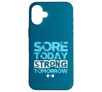 Sore Today Strong Tomorrow Funny Gym Workout Motivation Case for iPhone 16 Plus