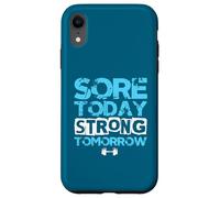 Sore Today Strong Tomorrow Funny Gym Workout Motivation Case for iPhone XR