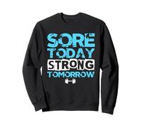 Sore Today Strong Tomorrow Funny Gym Workout Motivation Sweatshirt