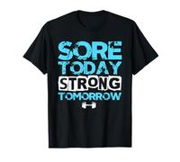 Sore Today Strong Tomorrow Funny Gym Workout Motivation T-Shirt