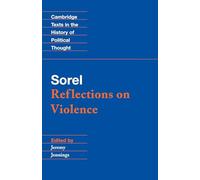 Sorel: Reflections on Violence (Cambridge Texts in the History of Political Thought)