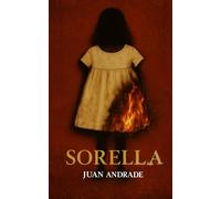 SORELLA: Una tragedia escrita con fuego (FAMILIA EN 4 ACTOS: El árbol genealógico de las emociones)