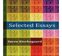 Soren Kierkegaard Selected Essays: The Crowd Is Untruth, Diapsalmata, in Vino Soren Kierkegaard Multicolor