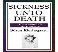 Soren Kierkegaard Sickness Unto Death: A Philosophical Study of Despair, Selfhood Soren Kierkegaard Multicolor