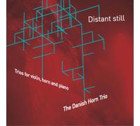 The Danish Horn Trio - Various: Distant Still