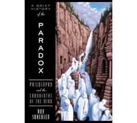 Roy Sorensen A Brief History of the Paradox (Paperback)
