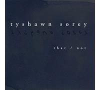 Sorey, Tyshawn - That/Not