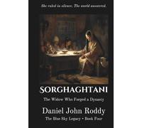 Sorghaghtani: The Widow Who Forged a Dynasty (The Blue Sky Legacy)