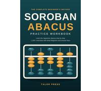 Soroban Abacus Practice Workbook: Learn the Japanese Abacus Step by Step with Bead Diagrams, Reading and Setting Drills, Addition and Subtraction Exercises, and Complete Answer Keys