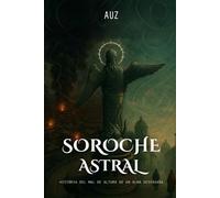 Soroche astral: historia del mal de altura de un alma desfasada: Novela de realismo metafísico, terror suave y belleza rota (spanish edition)