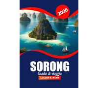 Sorong Guida di viaggio 2026: Esplora le gemme nascoste di Raja Ampat, le migliori attrazioni, la cultura, la natura, i consigli locali e i luoghi di avventura in Indonesia