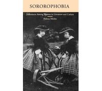Sororophobia : Differences Among Women in Literature and Culture, Hardcover b...