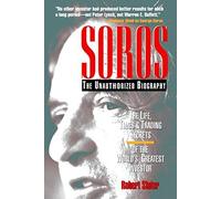 SOROS: The Unauthorized Biography, the Life, Times and Trading Secrets of the World's Greatest Investor 1st edition by Slater, Robert (1997) Paperback
