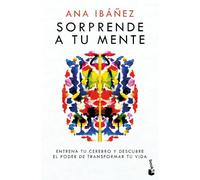 Sorprende a tu mente: Entrena tu cerebro y descubre el poder de transformar tu vida (Vivir Mejor)