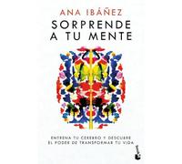 Sorprende a tu mente: Entrena tu cerebro y descubre el poder de transformar tu vida (Vivir Mejor)