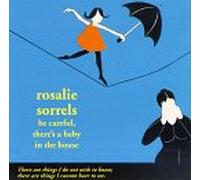 Sorrels, Rosalie - Be Careful There's a Baby in the House