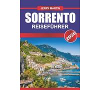 SORRENT REISEFÜHRER 2026: Erkunden Sie die Küstenklippen, charmanten Straßen und den Blick auf die Amalfiküste