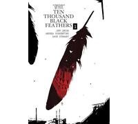 Bone Orchard Mythos: Ten Thousand Black Feathers: (BONE ORCHARD MYTHOS HC)