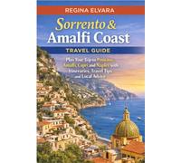 Sorrento & Amalfi Coast Travel Guide: Plan Your Trip to Positano, Amalfi, Capri and Naples with Itineraries, Travel Tips and Local Advice