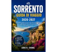 SORRENTO GUIDA DI VIAGGIO 2026-2027: Organizza una tranquilla vacanza lungo la costa italiana con itinerari intelligenti: Capri, Pompei, Napoli, ... locale, mappe e suggerimenti per risparmiare.