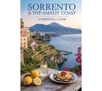 Sorrento & The Amalfi Coast: A Personal Guide: Honest Advice from My Visits Including Positano, Amalfi, Ravello, Pompeii, Capri, Where to Eat, What to ... Like a Local Not a Tourist (Travellers Guide)