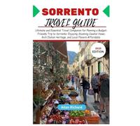 SORRENTO TRAVEL GUIDE 2025: Ultimate and Essential Travel Companion for Planning a Budget-Friendly Trip to Sorrento: Enjoy Stunning Coastal Views, ... Affordably (ADVENTURE COMPANION GUIDEBOOK)