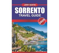 SORRENTO TRAVEL GUIDE 2026: Explore Coastal Cliffs, Charming Streets, and Gateway Views to the Amalfi Coast