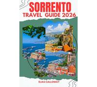 SORRENTO TRAVEL GUIDE 2026: The Essential Gateway to the Amalfi Coast, Day Trips to Capri & Pompeii, and Lemon-Scented Culinary Secrets.
