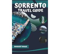 Sorrento Travel Guide: A Visitor's Handbook to the Amalfi Coast Gateway with Day Trip Ideas
