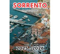 Sorrento Travel Guide: Experience Italy’s Sun, Sea, and Citrus With Clear Pictures, Maps, Up-To-date Information, Hotels and Places To Visit, and More.