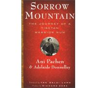 Sorrow Mountain: The Journey of a Tibetan Warrior Nun