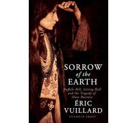 Sorrow of the Earth: Buffalo Bill, Sitting Bull and the Tragedy of Show Business