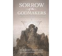 Sorrow of the Godmakers : Magic, Mystery, and the Death of the First Commandment
