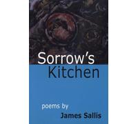 Sorrow's Kitchen: Poems by James Sallis