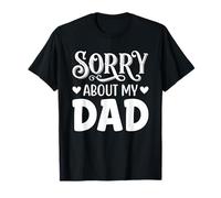 Sorry About My Dad Father Child Apology Phrase T-Shirt