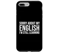 Sorry About My English ESL Second Language Student Case for iPhone 7 Plus/8 Plus
