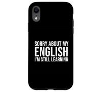 Sorry About My English ESL Second Language Student Case for iPhone XR